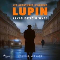 La Cagliostro se venge – Les aventures d'Arsène Lupin: intégrale