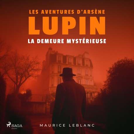 La demeure mystérieuse – Les aventures d'Arsène Lupin: intégrale