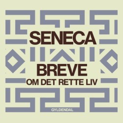 Seneca Breve: Om det rette liv