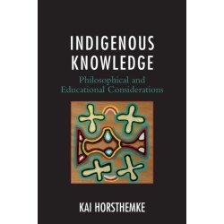 Indigenous Knowledge: Philosophical and Educational Considerations