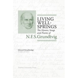 Living Wellsprings: The Hymns, Songs, and Poems of N.F.S. Grundtvig