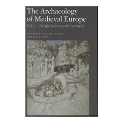 The archaeology of medieval Europe vol. 2: Twelfth to Sixteenth Centuries