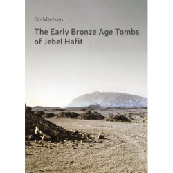 The Early Bronze Age Tombs of Jebel Hafit: Danish Archaeological Investigations in Abu Dhabi 1961-1971