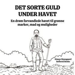 Det Sorte Guld Under Havet: En Drøm Forvandlede Havet til Grønne Marker, Mad og Muligheder