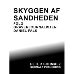 SKYGGEN AF SANDHEDEN: FØLG GRAVERJOURNALISTEN DANIEL FALK