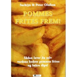 POMMES FRITES FREM!: Sådan laver du selv verden  bedste pommes friter og lækre dips!