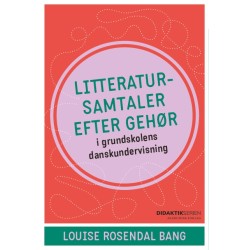 Litteratursamtaler efter gehør: i grundskolens danskundervisning