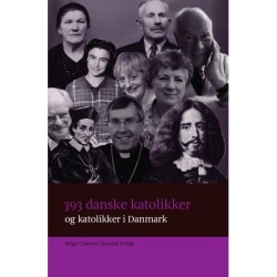 393 danske katolikker og katolikker i Danmark: Katolsk biografisk leksikon 1536-2018