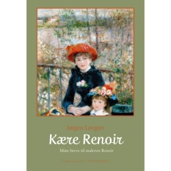 Kære Renoir: Mine brev til maleren Renoir