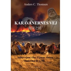 KARAVANERNES VEJ: Silkevejen i Det Fjerne Østen. Omkring år 1200