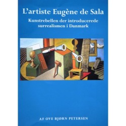 L'artiste Eugène de Sala: Kunstrebellen der introducerede surrealismen i Danmark