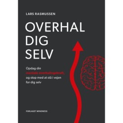 Overhal dig selv: Opdag din mentale overhalingskraft, og stop med at stå i vejen for dig selv