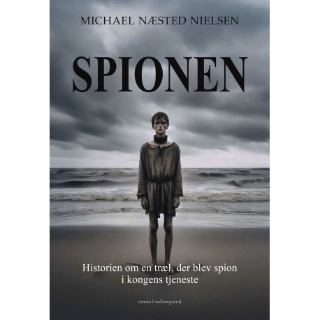 SPIONEN: Historien om en træl, der blev spion i kongens tjeneste