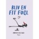 Bliv en fit fugl