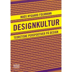 Designkultur: Teoretiske perspektiver på design