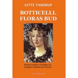 Botitcelli. Floras bud: Malerier mellem virkelighed og mulighed i Mediciernes Firenze