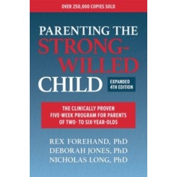Parenting the Strong-Willed Child: The Clinically Proven Five-Week Program for Parents of Two- to Six-Year-olds