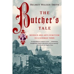 The Butcher's Tale: Murder and Anti-Semitism in a German Town
