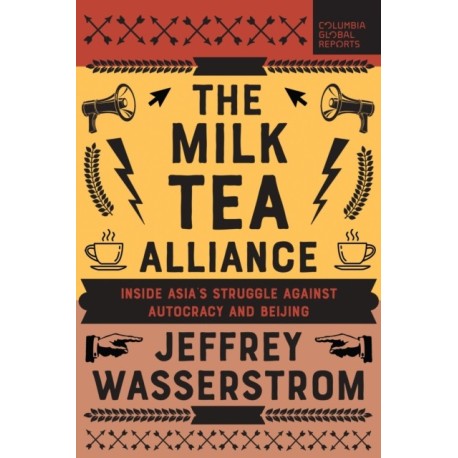 The Milk Tea Alliance: Inside Asia's Struggle Against Autocracy and Beijing