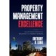 Property Management Excellence: A Values-Based Approach to Real Estate and Property Investing