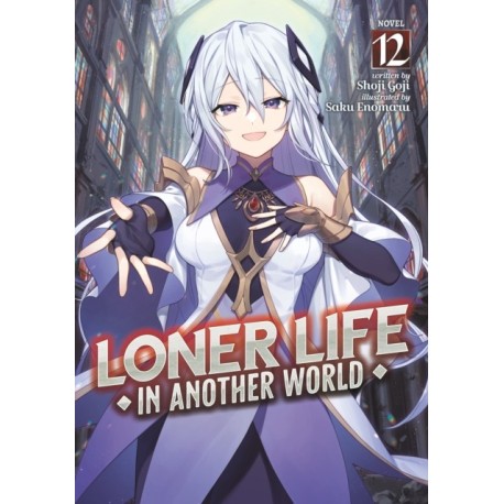 Loner Life in Another World (Light Novel) Vol. 12