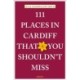 111 Places in Cardiff That You Shouldn't Miss
