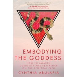 Embodying the Goddess: How to Awaken Curiosity and Reverence on the Spiritual Path