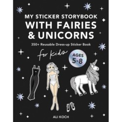 My Fancy Sticker Storybook: Fairies and Unicorns: 500+ Reusable Dress-up Sticker Book for Kids Ages 5-8