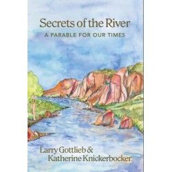 Secrets of the River: A Parable for Our Times