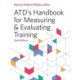 ATD's Handbook for Measuring and Evaluating Training