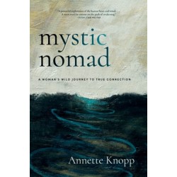 Mystic Nomad: A Woman’s Wild Journey to True Connection