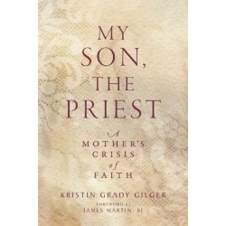 My Son, the Priest: A Mother’s Crisis of Faith