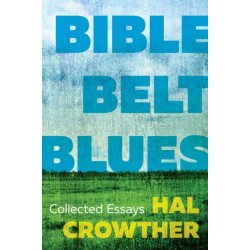 Bible Belt Blues: Collected Essays