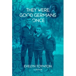 They Were Good Germans Once: A Memoir: My Jewish migre Family