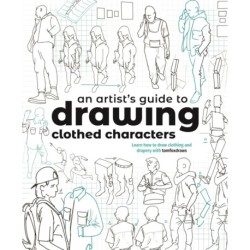 An Artist's Guide to Drawing Clothed Characters: Learn how to draw clothing and drapery with tomfoxdraws