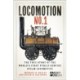 LOCOMOTION No.1: The True Story of the World’s First Public Service Steam Locomotive