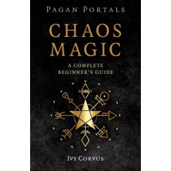 Pagan Portals - Chaos Magic: A Complete Beginner's Guide