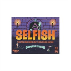 Selfish: Dungeon Edition: The card game where only the ruthless survive