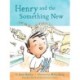 Henry and the Something New: Book 2