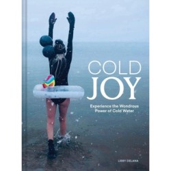 Cold Joy: Experience the Wondrous Power of Cold Water