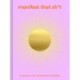 Manifest That Sh*t: A Journal to Turn Your Dreams into Reality