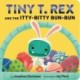 Tiny T. Rex and the Itty-Bitty Bun-Bun: An Easter and Springtime Story