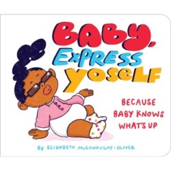 Baby, Express Yoself: Because Baby Knows What’s Up
