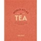 World Atlas of Tea: From the leaf to the cup, the world's teas explored and enjoyed