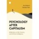 Psychology After Capitalism: Reflections on War, Tyranny, and Artificial Intelligence