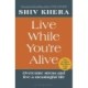 Live While You're Alive: Overcome stress and live a meaningful life