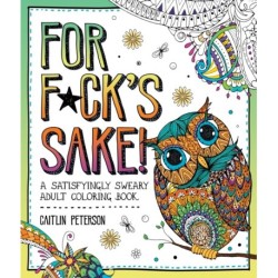 For F*ck's Sake: A Satisfyingly Sweary Adult Coloring Book