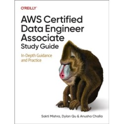 AWS Certified Data Engineer Associate Study Guide: In-Depth Guidance and Practice