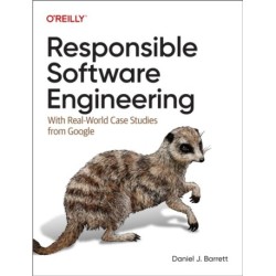 Responsible Software Engineering: With Real-World Case Studies from Google