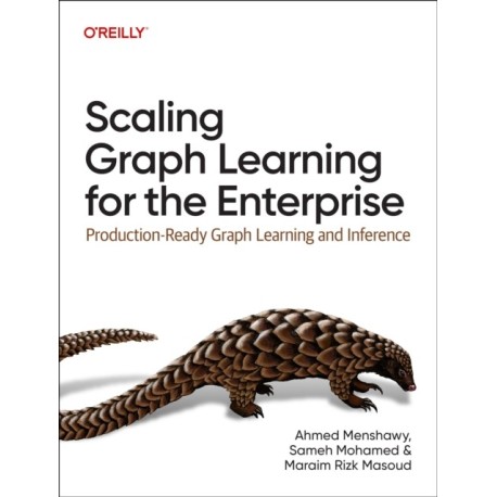 Scaling Graph Learning for the Enterprise: Production-Ready Graph Learning and Inference